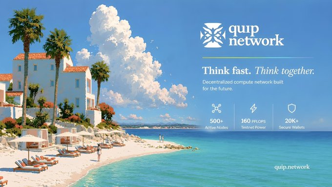 An advertisement for "quip network" features a Mediterranean coastal scene with the tagline "Think fast. Think together." and statistics including 500+ Active Nodes and 160 PFLOPs Testnet Power.