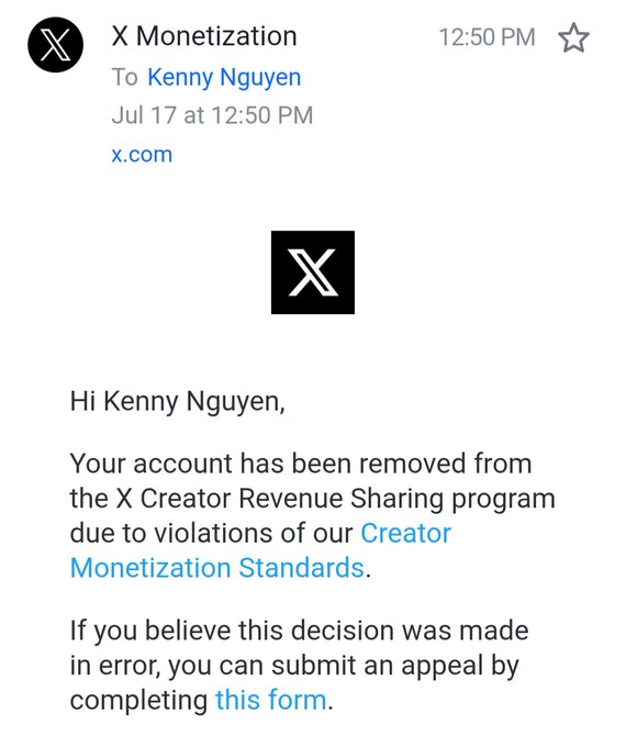 Screenshot of an email from "X Monetization" sent to Kenny Nguyen on Jul 17 at 12:50 PM, stating his account has been removed from the X Creator Revenue Sharing program due to violations of Creator Monetization Standards, with an appeal form option. This relates to the post showing Kenny Nguyen's notification that he was removed from X's creator revenue program last Friday.