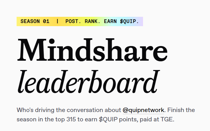 The image features a white background with black text that reads "MINDSHARE LEADBORD". The text also includes a link to a website called "@quipnetwork TGE" which is likely related to the content of the image. The image itself does not provide any specific information about the content or context, but it appears to be an advertisement for a product or service that could potentially be related to the Mindshare platform.