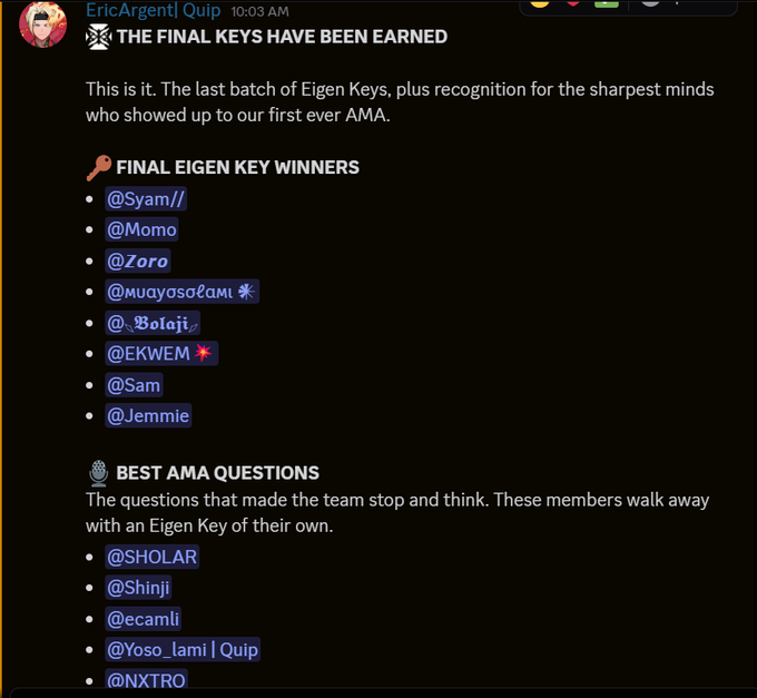 A Discord message screenshot from EricArgentl Quip titled 'THE FINAL KEYS HAVE BEEN EARNED' listing 'FINAL EIGEN KEY WINNERS' including @Syam, @Momo, @Zoro, @muqayso, @Bolaji, @EKWEM, @Sam, @Jemmie, and 'BEST AMA QUESTIONS' winners like @SHOLAR, @Shinji, @ecamli, @Yoso_lami | Quip, and @NXTRO.