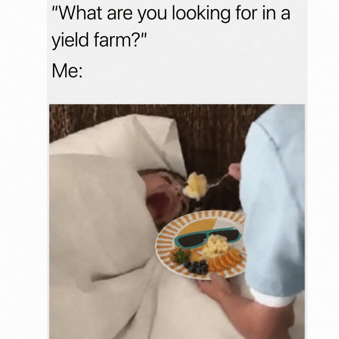 A meme with the text "What are you looking for in a yield farm?" followed by "Me:" above an image of a person being spoon-fed breakfast in bed.