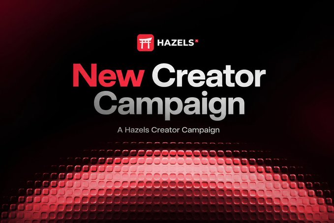 A promotional graphic with a red and black pixelated design reads 'New Creator Campaign' for Hazels, described as 'A Hazels Creator Campaign.'