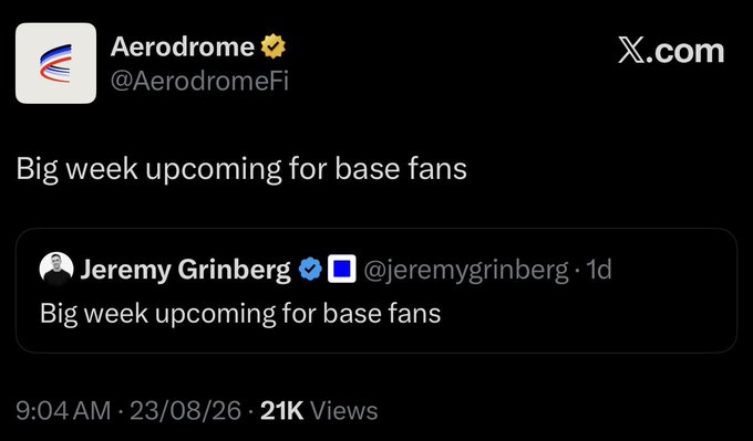 Aerodrome (@AerodromeFi) quotes Jeremy Grinberg's tweet "Big week upcoming for base fans," posted at 9:04 AM on 23/08/26 with 21K views, hinting at a potential upcoming announcement for the Base Airdrop and TGE.