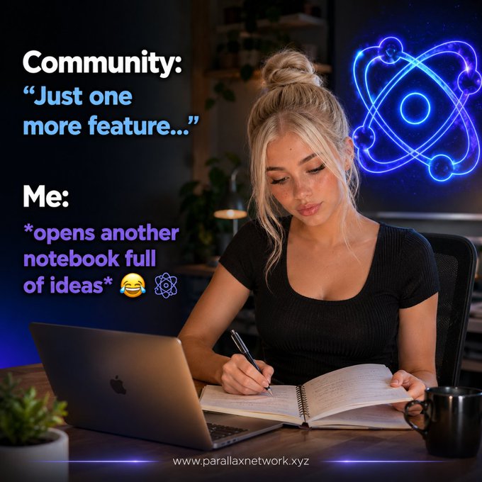 A young woman with blonde hair in a bun sits at a desk writing in a notebook beside a MacBook laptop, with a glowing blue React-style atom logo in the background. The meme-style text reads "Community: 'Just one more feature...' Me: *opens another notebook full of ideas* 😂⚛️" alongside "www.parallaxnetwork.xyz," playfully illustrating how the developer enthusiastically embraces community suggestions for the Parallax Network project.