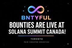 A black promotional banner with an infinity logo reading "BNTYFUL - BOUNTIES ARE LIVE AT SOLANA SUMMIT CANADA! - TORONTO - PAID CREATOR BOUNTIES".