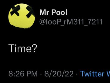 A screenshot of a Twitter post from user 'Mr Pool' (@looP_rM311_7211) that reads 'Time?' posted at 8:26 PM on 8/20/22.