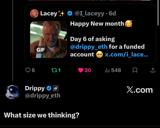 A screenshot of an X (formerly Twitter) post by user 'Lacey ✨' (@I_laceyy) asking '@drippy_eth for a funded account' on Day 6, with a reply from Drippy asking 'What size we thinking?'.
