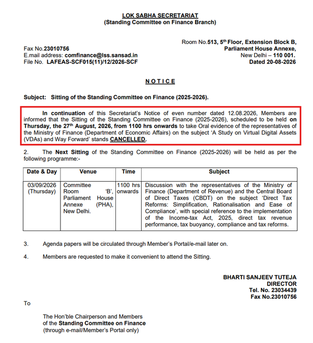 A Lok Sabha Secretariat notice dated 20-08-2026 announces the cancellation of the Standing Committee on Finance (2025-2026) sitting originally scheduled for Thursday, 27th August 2026 at 1100 hrs, which was to take oral evidence from the Ministry of Finance (Department of Economic Affairs) on a "Study on Virtual Digital Assets (VDAs) and Way Forward." The next sitting is rescheduled for 03/09/2026 (Thursday) at 1100 hrs in Committee Room 'B', Parliament House Annexe, to discuss tax reforms with CBDT representatives. The notice supports the breaking news that the Parliamentary Standing Committee on Finance has cancelled its August 27 hearing with the DEA regarding India's crypto asset framework.