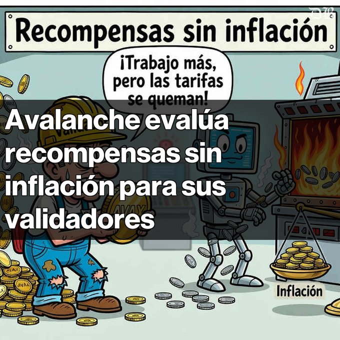 Cartoon illustration with Spanish text 'Recompensas sin inflación' and 'Avalanche evalúa recompensas sin inflación para sus validadores,' showing a miner saying '¡Trabajo más, pero las tarifas se queman!' next to a robot and a scale labeled 'Inflación'.