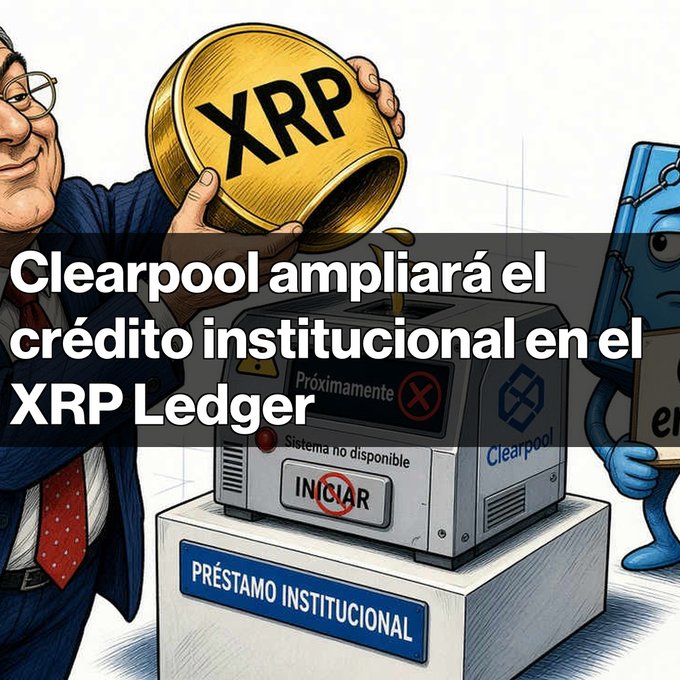 An illustration shows a man pouring a large XRP coin into a machine labeled "INICIAR" with the Spanish text "Clearpool ampliará el crédito institucional en el XRP Ledger."