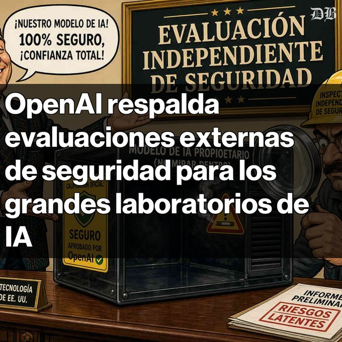 A cartoon graphic with the headline 'OpenAI respalda evaluaciones externas de seguridad para los grandes laboratorios de IA' (OpenAI backs external safety evaluations for major AI labs), featuring characters representing AI company executives and independent inspectors around a glass case labeled 'MODELO DE IA PROPIETARIO' (Proprietary AI Model) with a 'RIESGOS LATENTES' (Latent Risks) document.