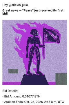 An NFT-style post from “@arlekin_julia” announces, “Great news — ‘Peace’ just received its first bid!” with bid details showing “0.01077 ETH” and “Auction Ends: Oct. 23, 2026, 2:46 a.m. UTC.”