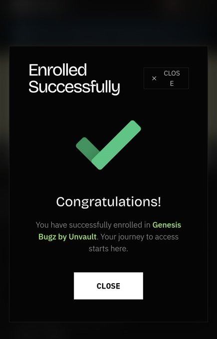 A confirmation screen reading 'Enrolled Successfully' with a green checkmark, followed by 'Congratulations! You have successfully enrolled in Genesis Buzz by Unvault. Your journey to access starts here.' and a CLOSE button.