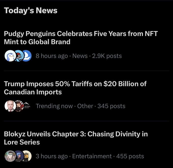 A "Today's News" feed displays three headlines: "Pudgy Penguins Celebrates Five Years from NFT Mint to Global Brand" (8 hours ago, 2.9K posts), "Trump Imposes 50% Tariffs on $20 Billion of Canadian Imports" (345 posts, tagged "Trending now"), and "Blokyz Unveils Chapter 3: Chasing Divinity in Lore Series" (3 hours ago, 455 posts). The image aligns with the post's caption by highlighting trending topics featuring @OriginalBlokyz and @pudgypenguins, while the "Orange man" reference corresponds to the Trump tariffs story.