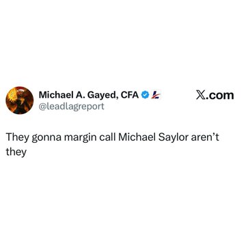 A tweet from Michael A. Gayed (@leadlagreport) reads, "They gonna margin call Michael Saylor aren't they," referencing a common bearish argument against Strategy ($MSTR) that the accompanying post dismisses as disproven, citing no death spiral from debt, dividends, or STRC obligations while maintaining a bullish stance.
