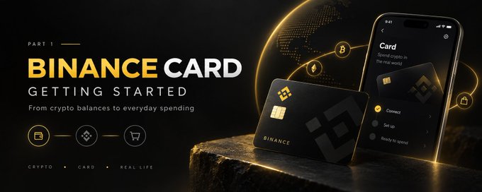 A sleek promotional banner for "BINANCE CARD – GETTING STARTED" (Part 1) with the tagline "From crypto balances to everyday spending" and icons highlighting Crypto → Card → Real Life. The image shows a physical Binance-branded card alongside a smartphone displaying the Binance Card app interface, visually reinforcing the post's message about how the card connects crypto balances to everyday spending within the Binance ecosystem.