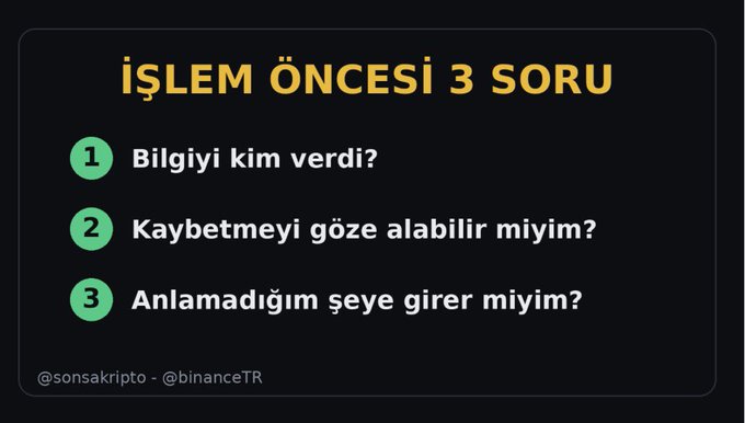 A black infographic with yellow and green text titled 'İŞLEM ÖNCESİ 3 SORU' (3 Questions Before Transaction), listing: 1. Bilgiyi kim verdi? 2. Kaybetmeyi göze alabilir miyim? 3. Anlamadığım şeye girer miyim?, credited to @sonsakripto - @binanceTR.