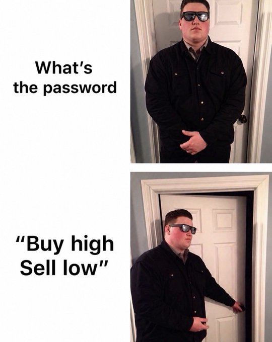 A two-panel meme showing a man in sunglasses standing by a door, asking 'What's the password' in the top panel and 'Buy high Sell low' in the bottom panel.