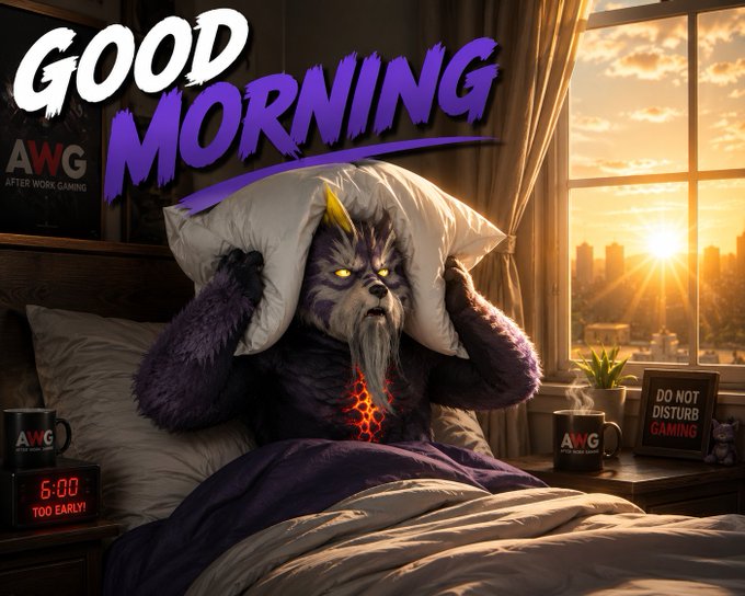 A digital illustration titled 'GOOD MORNING' shows a purple yeti-like creature with glowing yellow eyes and lava-cracked chest holding a pillow over its ears in bed, with 'AWG AFTER WORK GAMING' branding and a '6:00 TOO EARLY!' alarm clock.