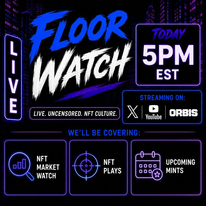 Promotional graphic for "FLOOR WATCH" live stream at 5PM EST covering NFT market watch, NFT plays, and upcoming mints on X, YouTube, and ORBIS.