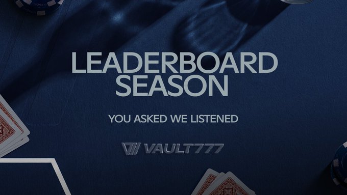 A promotional graphic with the text 'LEADERBOARD SEASON YOU ASKED WE LISTENED' and the 'VAULT777' logo over a dark blue background with playing cards and chips.