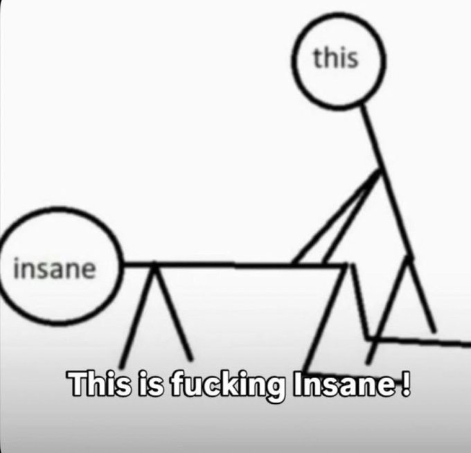 A black-and-white stick figure meme showing one figure labeled "this" carrying another figure labeled "insane" on its back, with the caption "This is fucking Insane!"