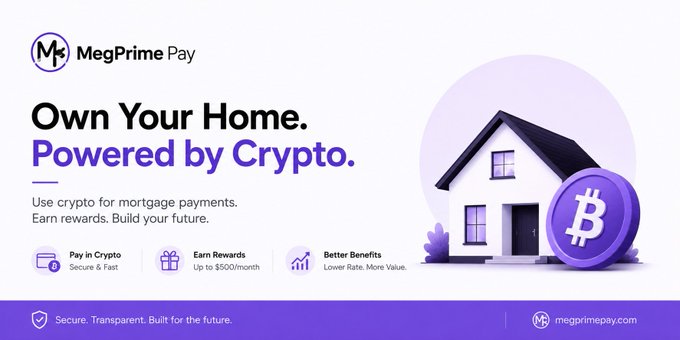 An advertisement for 'MegPrime Pay' with the tagline 'Own Your Home. Powered by Crypto.', showing a 3D illustration of a house with a Bitcoin coin.