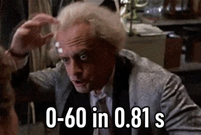 A meme featuring a scene from the movie Back to the Future with Doc Brown and the text '0-60 in 0.81 s' overlaid at the bottom.