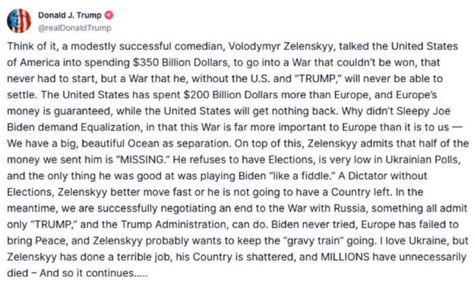 A tweet by Donald J. Trump (@realDonaldTrump) criticizing Volodymyr Zelenskyy, claiming he talked the US into spending $350 Billion on a War that couldn't be won, and stating 'I love Ukraine, but Zelenskyy has done a terrible job, his Country is shattered, and MILLIONS have unnecessarily died.'