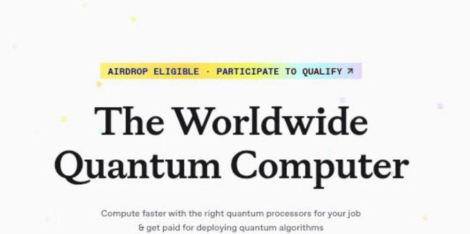A promotional graphic for 'The Worldwide Quantum Computer' with an 'AIRDROP ELIGIBLE · PARTICIPATE TO QUALIFY' banner, promising faster compute with quantum processors and payment for deploying quantum algorithms.