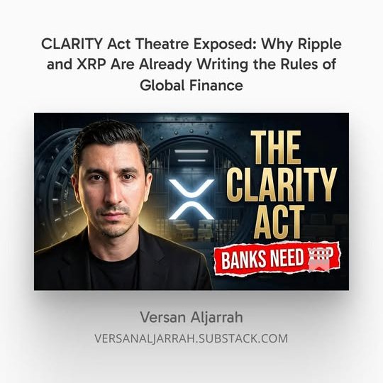 This image is a thumbnail for an article titled "CLARITY Act Theatre Exposed: Why Ripple and XRP Are Already Writing the Rules of Global Finance" by Versan Aljarrah. It visually supports the post's message by highlighting the "CLARITY ACT" and the involvement of "BANKS NEED XRP," suggesting these are key elements in the adoption of settlement infrastructure.