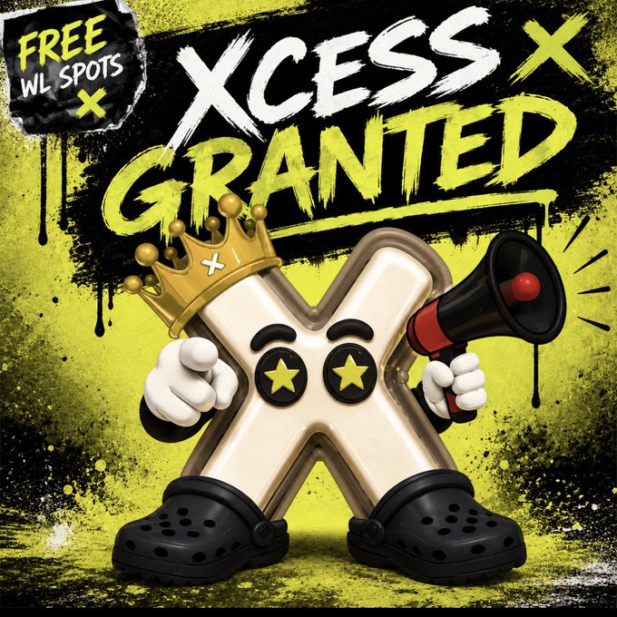 A graffiti-style graphic showing an X-shaped character with a crown and crocs holding a megaphone, with text 'XCESS GRANTED' and 'FREE WL SPOTS'.