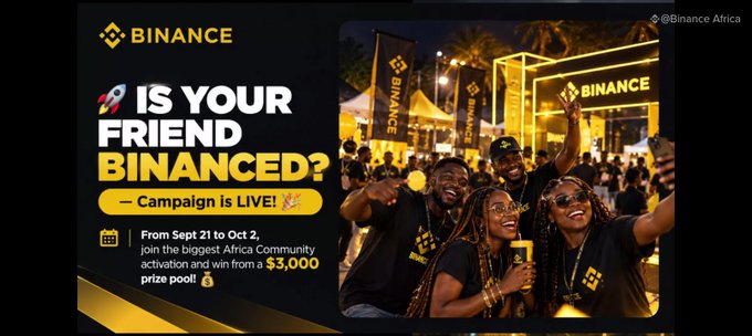 Binance promotional graphic reading 'IS YOUR FRIEND BINANCED? - Campaign is LIVE!' advertising a Binance Africa community event from September 21 to October 2 with a $3,000 prize pool, featuring a photo of celebrating attendees.