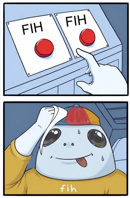 A two-panel comic illustration: the top panel shows a white-gloved finger pressing a red button labeled 'FIH', while the bottom panel reveals a sweaty blue cartoon character wiping its brow with the word 'fih' written below.