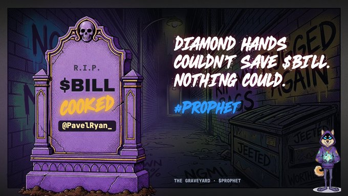 A digital tombstone graphic reads 'R.I.P. $BILL COOKED' with text 'DIAMOND HANDS COULDNT SAVE $BILL. NOTHING COULD #PROPHET' and '@PaveLRyan_' in a graveyard setting.