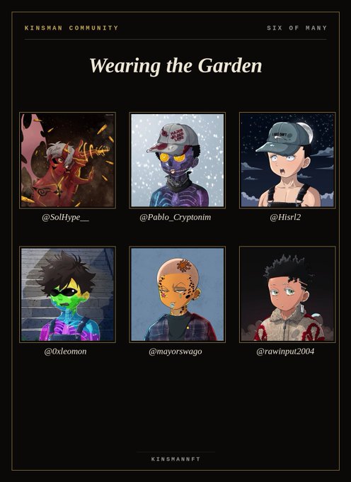 A promotional graphic titled "Wearing the Garden" from the Kinsan Community's "Six of Many" collection showcases six digital avatars on a black background, each featuring unique artistic styles attributed to artists @SolHype__, @Pablo_Cryptonim, @Hisrl2, @0xleomon, @mayorswago, and @rawinput2004, demonstrating how the collection appears "on real people."