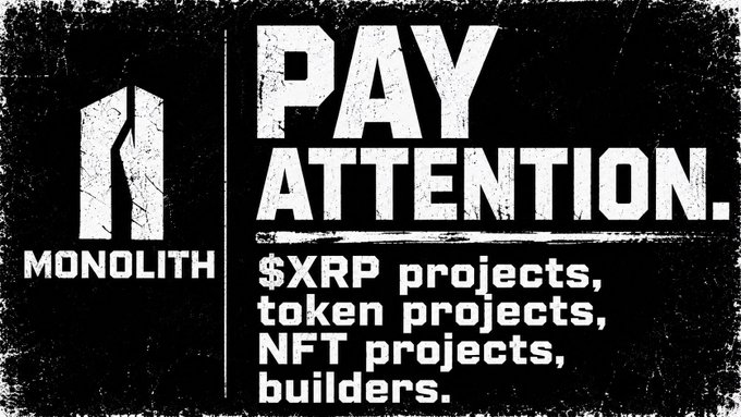A black-and-white promotional graphic featuring the "MONOLITH" logo alongside bold text reading "PAY ATTENTION. $XRP projects, token projects, NFT projects, builders." The image visually reinforces the post's message by urging XRP-related projects and builders to secure their own deed-backed digital property coordinates on the Monolith XRPL real estate platform.