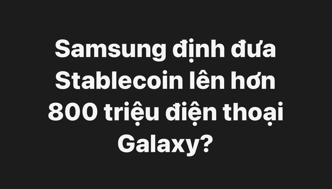 A black graphic with white Vietnamese text reading 'Samsung định đưa Stablecoin lên hơn 800 triệu điện thoại Galaxy?'.