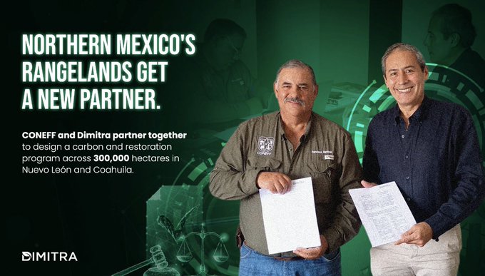 A promotional graphic reading 'NORTHERN MEXICO'S RANGELANDS GET A NEW PARTNER' announcing a CONEFF and Dimitra partnership to design a carbon and restoration program across 300,000 hectares in Nuevo León and Coahuila, showing two men holding signed documents.