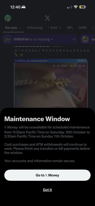 A mobile screenshot showing an X feed with a 'Maintenance Window' pop-up stating that X Money will be unavailable from 11:30pm Pacific Time on Saturday, 10th October to 2:30am Pacific Time on Sunday 11th October.