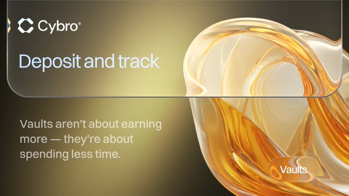 An advertisement for Cybro featuring the headline 'Deposit and track' with the tagline 'Vaults aren't about earning more — they're about spending less time,' accompanied by a 'Vaults' button and abstract gold liquid graphics.