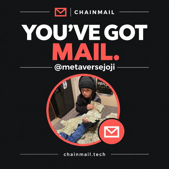 A 'CHAINMAIL' promotional graphic reading 'YOU'VE GOT MAIL. @metaversejoji' featuring a child holding stacks of money and the URL chainmail.tech.