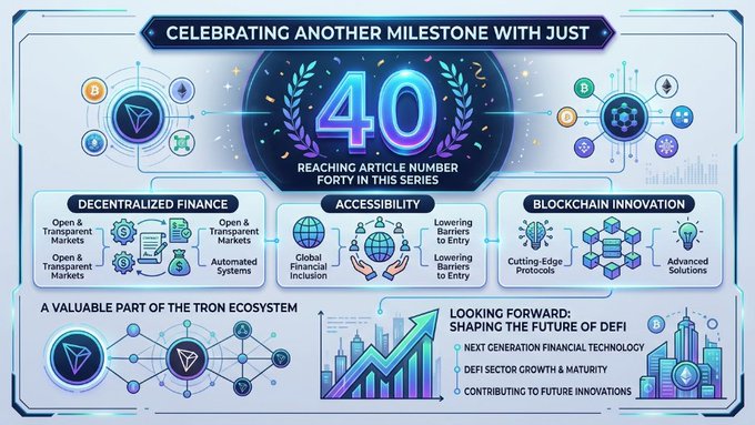 A futuristic blue-toned infographic titled "CELEBRATING ANOTHER MILESTONE WITH JUST" highlights reaching article number 40 in a series, featuring sections on Decentralized Finance, Accessibility, and Blockchain Innovation. The graphic showcases JUST's role in the TRON ecosystem with icons representing open markets, global financial inclusion, and cutting-edge protocols, visually reinforcing the post's reflection on JUST's contributions to DeFi.