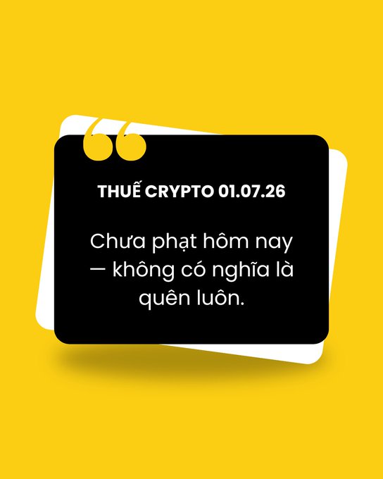 Yellow graphic with a calendar icon displaying Vietnamese text: 'THUẾ CRYPTO 01.07.26 - Chưa phạt hôm nay — không có nghĩa là quên luôn.' (Crypto tax 01.07.26 - Not penalizing today doesn't mean it's forgotten forever).