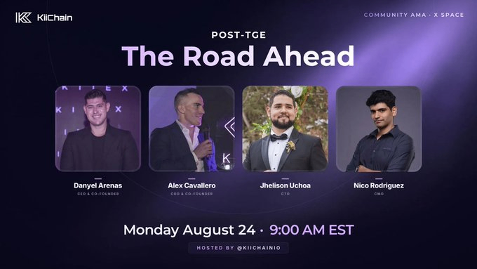 A promotional banner for a KiiChain Community AMA on X Space titled 'Post-TGE: The Road Ahead,' featuring headshots of speakers Danyel Arenas (CEO & Co-Founder), Alex Cavallero (COO & Co-Founder), Jhelison Uchoa (CTO), and Nico Rodriguez (CMO), scheduled for Monday August 24 at 9:00 AM EST.