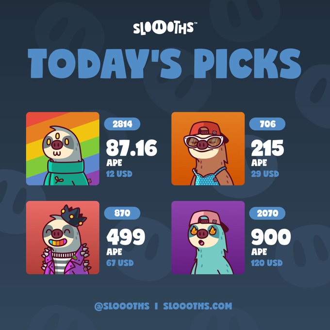 A promotional graphic titled "SLOOOTHS TODAY'S PICKS" displays four cartoon sloth characters with various prices in "APE" and USD, ranging from 215 APE (29 USD) to 499 APE (67 USD), with the handle @sloooths and website sloooths.com.
