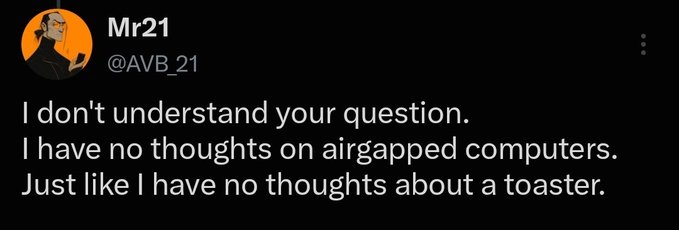 A tweet by Mr21 (@AVB_21) that reads: 'I don't understand your question. I have no thoughts on airgapped computers. Just like I have no thoughts about a toaster.'