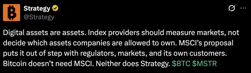 A tweet from Strategy (@Strategy) criticizing MSCI's proposal to remove digital asset treasury companies from its indexes, stating: "Digital assets are assets. Index providers should measure markets, not decide which assets companies are allowed to own. MSCI's proposal puts it out of step with regulators, markets, and its own customers. Bitcoin doesn't need MSCI. Neither does Strategy. $BTC $MSTR" This relates to the post by highlighting Strategy (formerly MicroStrategy) pushing back against MSCI's consideration of dropping digital asset treasury companies from its indexes, specifically tagging $MSTR.