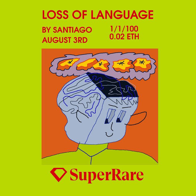The artwork, titled "Loss of Language," by Santiago, features a stylized portrait and will be dropping on SuperRare on August 3rd for 0.02 ETH. The image visually represents the title with fragmented thoughts above a head with a partially obscured brain.