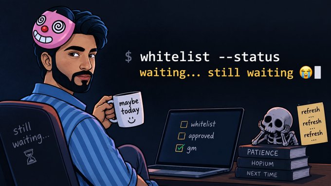 A cartoon illustration of a man wearing a sleep mask with hypnotic eyes, holding a 'maybe today' coffee mug, with text reading '$ whitelist --status waiting... still waiting 😭' next to a laptop showing checklist options and a skeleton waiting patiently.